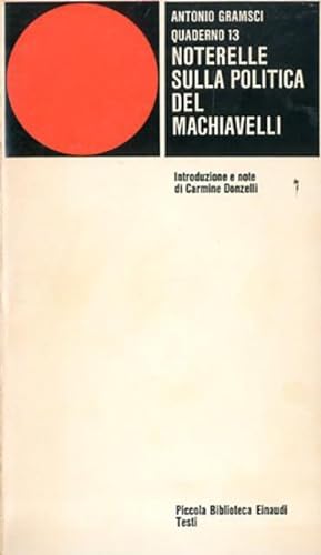 Quaderno 13. Noterelle sulla politica del Machiavelli.