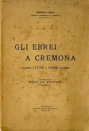 Gli ebrei a Cremona (1278-1630). Note ed appunti.
