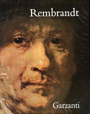 Rembrandt: la sua vita, la sua opera, il suo tempo.
