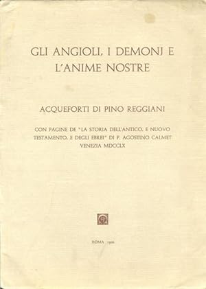 Gli angeli, i demoni e l'anime nostre. Acqueforti di Pino Reggiani. Con pagine de "La storia dell...