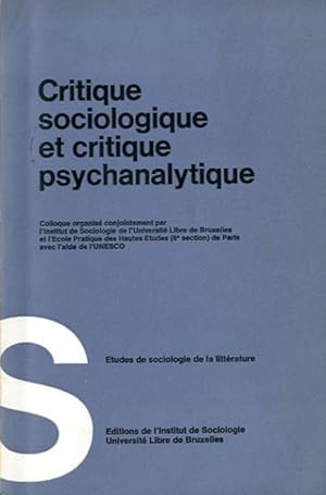 Critique sociologique et critique psychanalytique. Colloque organise conjointement par l'Institut...
