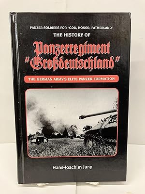 The History of Panzerregiment "Grossdeutschland": The German Army's Elite Panzer Formation