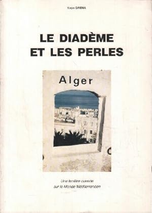 Le diadème et les perles - Alger : une fenêtre ouverte sur le monde Méditerranéen
