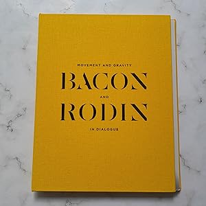 Movement and Gravity: Bacon and Rodin in Dialogue