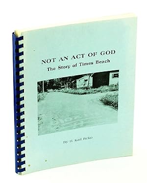 Not An Act Of God: The Story of Times Beach [Missouri]
