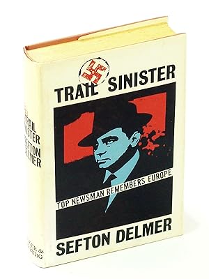 Trail Sinister - An Autobiography - Volume One [1/I]: Top Newsman Remembers Europe