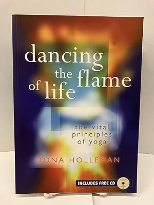 Dancing The Flame of Life: The Vital Principles of Yoga
