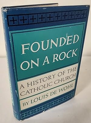 Founded on a Rock; a history of the Catholic Church