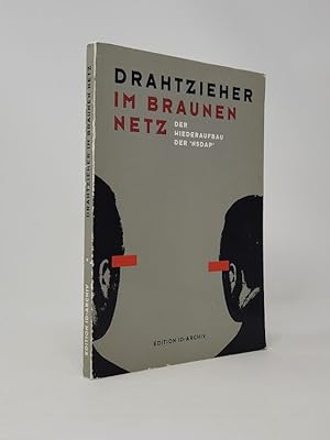 Drahtzieher Im Braunen Netz Der Wiederaufbau Der 'NSDAP': Ein Handbuch Des Antifaschistischen Aut...