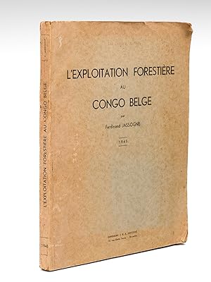 L'exploitation forestière au Congo Belge [ Edition originale ]