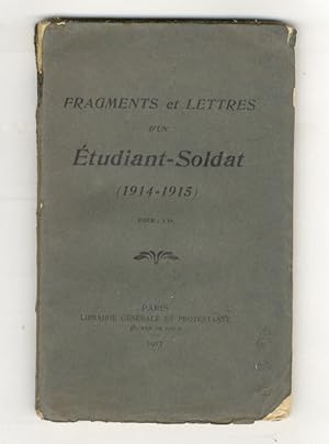 Fragments et lettres d'un Etudiant-Soldat (1914-1915).