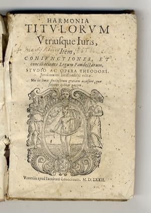 Harmonia titulorum utriusque iuris, item, coniunctiones, et conciliationes legum pandectarum, stu...