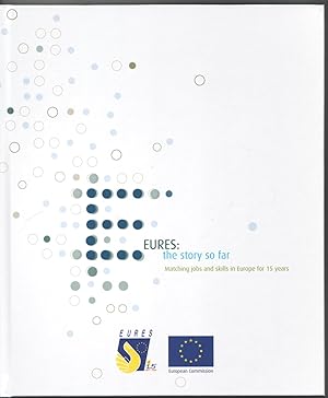 EURES: The Story So Far / Matching jobs and Skills in Europe for 15 Years