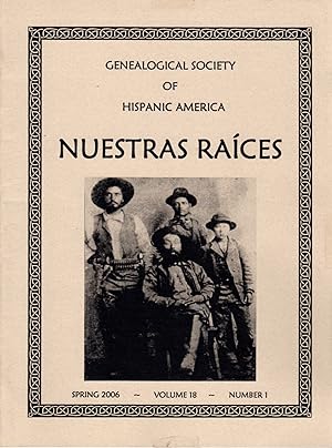 Genealogical Society of Hispanic America: Nuestras Raices: Spring 2006 Volume 18 Number 1
