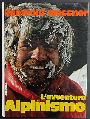 L'Avventura Alpinismo - R. Messner - Ed. Athesia - 1978