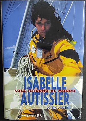 Isabelle Autisser - Sola Intorno al Mondo - E. Coquerel - Ed. Longanesi - 2001