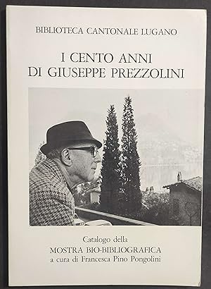 I Cento Anni di Giuseppe Prezzolini - F. P. Pongolini - 1982