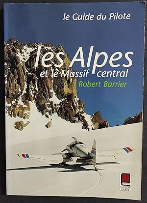 Les Alpes et le Massif Central - R. Barrier - Ed. Cépaduès - 1992 - Fr
