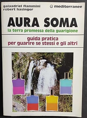 Aura Soma - La Terra Promessa della Guarigione - G. Flammini - Ed. Mediterranee - 1997
