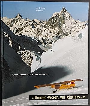 Romeo-Victor vol Glaciers - Place d'Atterrissage de nos Montagnes - J.de Mestral - M. Ganden - 1999