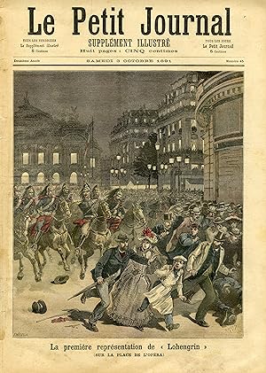 "LE PETIT JOURNAL N°45 du 3/10/1891" LA PREMIÈRE REPRÉSENTATION DE "LOHENGRIN" (Sur la place de l...