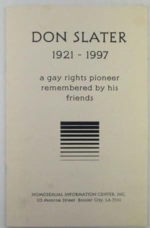 Don Slater 1921-1997. A Gay Rights Pioneer Remembered by His Friends