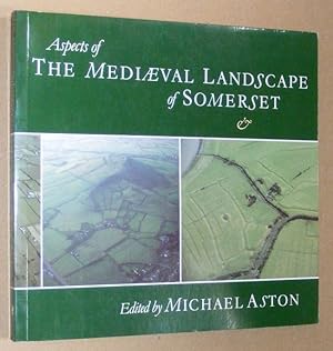 Aspects of the Mediaeval Landscape of Somerset. Contributions to the landscape history of the county