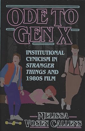 Ode to Gen X: Institutional Cynicism in Stranger Things and 1980s Film