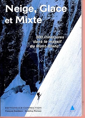 Neige, glace et mixte : 500 itinéraires dans le massif du Mont-Blanc
