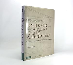 Lord Elgin and Ancient Greek Architecture; The Elgin Drawings at the British Museum
