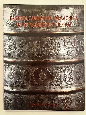 Bakarni sadovi vo Makedonija od osmanliskiot period [=Copper vessels in Macedonia from the Ottoma...