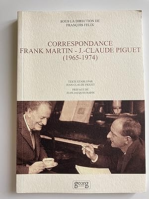 Correspondance Frank Martin - J.-Claude Piguet (1965-1974)