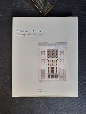 Académie d'Architecture - Catalogue des collections - Volume II 1890-1970