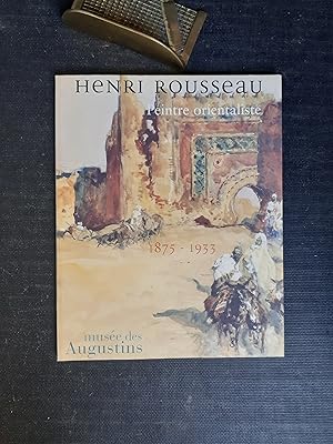 Henri Rousseau - Peintre orientaliste (1875-1933)