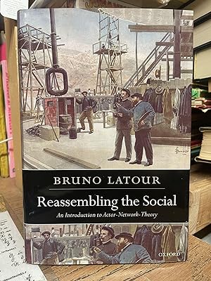 Reassembling the Social: An Introduction to Actor-Network-Theory