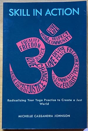 Skill in Action: Radicalizing Your Yoga Practice to Create a Just World
