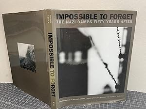 IMPOSSIBLE TO FORGET : The Nazi Camps Fifty Years After ( signed )