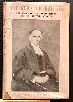 Matthews of Kaitaia - The Story of Joseph Matthews and the Kaitaia Mission