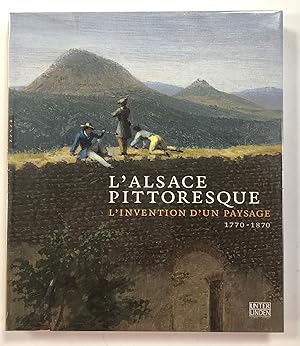 L'Alsace pittoresque L'invention d'un paysage 1770 1870