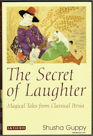 The Secret Of Laughter: Magical Tales From Classical Persia