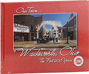 Our Town.Wadsworth, Ohio: The First 200 Years Downtown Wadsworth Inc.