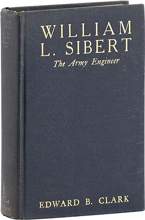 William L. Sibert: The Army Engineer [Inscribed]