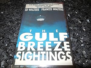 The Gulf Breeze Sightings: The Most Astounding Multiple Sightings of Ufos in U.S. History