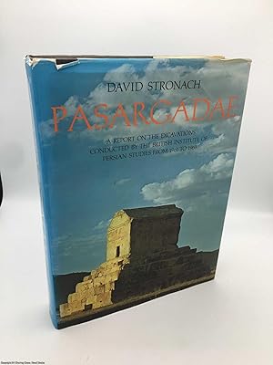 Pasargadae: A Report on the Excavations Conducted by the British Institute of Persian Studies fro...