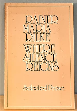 Where Silence Reigns: Selected Prose