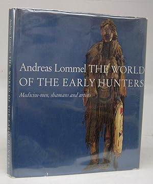 The World of the Early Hunters: Medicine-men, shamans and artists