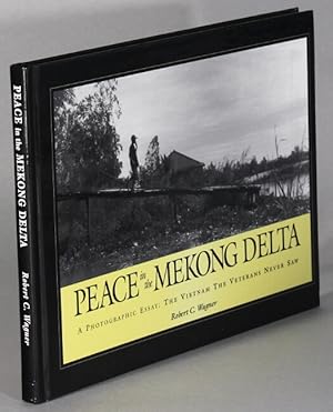 Peace in the Mekong Delta. A photographic essay: the Vietnam the veterans never saw