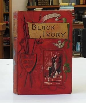Black Ivory, A Tale of Adventure among the Slavers of East Africa