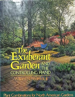 The Exuberant Garden and the Controlling Hand; Plant Combinations for North American Gardens