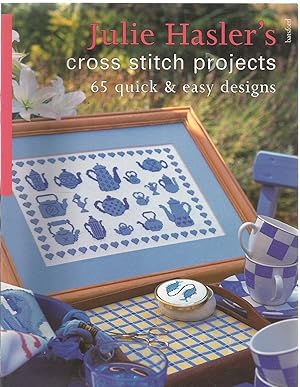 Cross Stitch Projects - 65 quick and easy designs